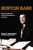 Burton Barr : political leadership and the transformation of Arizona