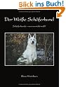 Der wei�e Sch�ferhund. Sch�ferhunde - warum nicht wei�? (Book on Demand)