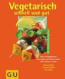 Vegetarisch schnell und gut (GU K�chen-Ratgeber)