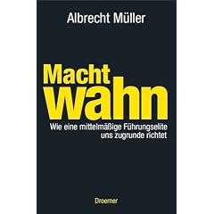 Machtwahn. Wie eine mittelmäßige Führungselite uns zugrunde richtet (Gebundene Ausgabe)