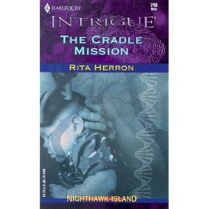 The Cradle Mission (Nighthawk Island: Harlequin Intrigue #710) Rita B. Herron