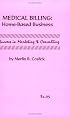 Medical Billing Home-Based Business: Success in Marketing and Consulting