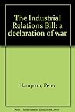 The Industrial Relations Bill: a declaration of war