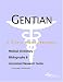 Book Gentian - A Medical Dictionary, Bibliography, and Annotated Research Guide to Internet References