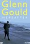 Glenn Gould: Hereafter