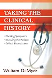 Taking the clinical history : eliciting symptoms, knowing the patient, ethical foundations