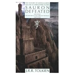 Sauron Defeated: The End of the Third Age (The History of the Lord of the Rings Part Four)