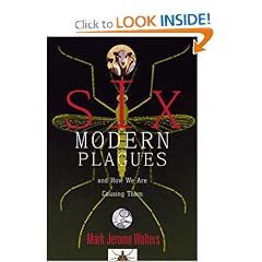 Six Modern Plagues and How We Are Causing Them