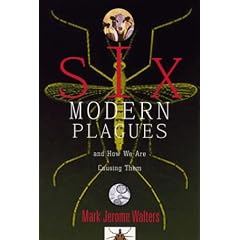 Six Modern Plagues: And How We are Causing Them