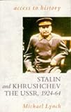 Stalin and Khrushchev: The U.S.S.R., 1924-64 (Access to History)
