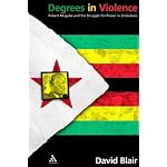 Degrees in Violence: Robert Mugabe and the Struggle for Power in Zimbabwe book cover
