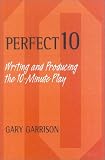 : Perfect 10: Writing and Producing the 10-Minute Play