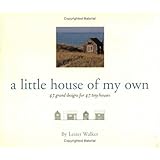 A Little House of My Own: 47 Grand Designs for 47 Tiny Houses