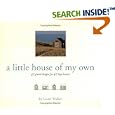 A Little House of My Own: 47 Grand Designs for 47 Tiny Houses