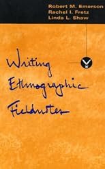 Writing Ethnographic Fieldnotes (Chicago Guides to Writing, Editing, and Publishing)