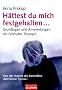 H�ttest du mich festgehalten: Grundlagen und Anwendung der Festhalte-Therapie