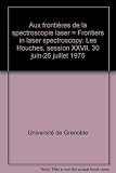Aux frontières de la spectroscopie laser = Frontiers in laser spectroscopy : Les Houches, session XXVII, 30 juin-26 juillet 1975