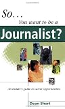 Review Kogan Page Ltd  / So You Want to Be a Journalist?