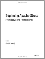 Beginning Apache Struts: From Novice to Professional (Beginning: from Novice to Professional)