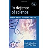 In Defense of Science: Why Scientific Literacy Matters (Science for Nonscientists)