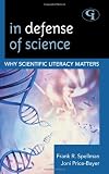 In Defense of Science: Why Scientific Literacy Matters (Science for Nonscientists)
