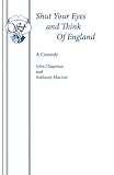 Shut your eyes and think of England : a comedy