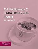 CA proficiency 2. Taxation 2 (NI) toolkit 2015-2016