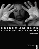  : Extrem am Berg: Mit 20 Alpin-Stars im Gespr&auml;ch