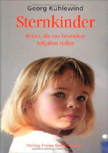 Sternkinder Kinder Die Uns Besondere Aufgaben Stellen Pdf Download Georg Kuhlewind Sternkinder Kinder Stoogterfomel