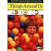 Things Around Us (Child's First Library of Learning)