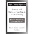 Bosnia and Herzegovina: Guide to the Country by International Country Guides