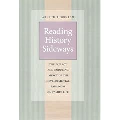 Reading History Sideways: The Fallacy and Enduring Impact of the Developmental Paradigm on Family Life (Population and Development Series)