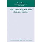 The Scintillating Future of Nuclear Medicine by Tsunehiko Nishimura, H. William Strauss, Minoru Fukuchi, and T. Nishimura