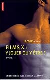 Films X : y jouer ou y être ? : Le corps acteur