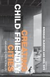 Creating Child Friendly Cities: New Perspectives and Prospects