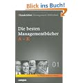 Handelsblatt Management Bibliothek. Bd. 1: Die besten Managementb�cher, A-K