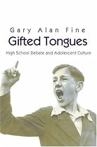 Gifted Tongues: High School Debate and Adolescent Culture (Princeton Studies in Cultural Sociology)
