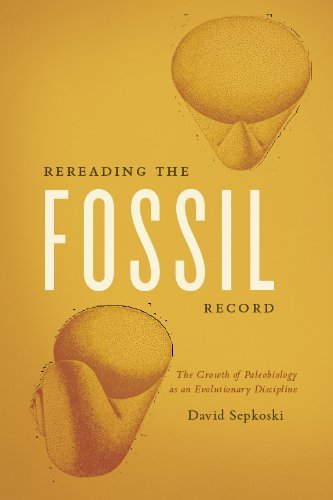 Rereading the Fossil Record: The Growth of Paleobiology as an Evolutionary Discipline
