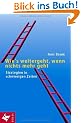 Wie's weitergeht, wenn nichts mehr geht: Strategien in schwierigen Zeiten