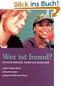 Wer ist fremd? Ethnische Herkunft, Familie und Gesellschaft