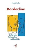 Borderline - Ein Ratgeber f&uuml;r Betroffene und Angeh&ouml;rige - Ewald Rahn