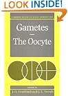 Gametes - The Oocyte (Cambridge Reviews in Human Reproduction)