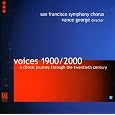 Voices 1900/2000: A Choral Journey through the 20th Century by Henk Badings, Samuel Barber, Leonard Bernstein, Aaron Copland, Claude Debussy, Jerome Kern, Aaron Jay Kernis, Morten Lauridsen, Vance George, San Francisco Symphony Chorus
