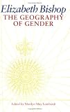 Elizabeth Bishop: The Geography of Gender (Feminist Issues)
