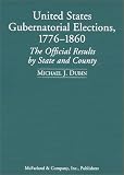 United States Gubernatorial Elections, 1776-1860: The Official Results by County and State