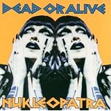 Nukleopatraby Dead Or Alive