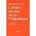 Cahiers secrets de la Ve R�publique, tome 4 (1997-2007)
