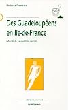 Des Guadeloup�ens en Ile-de-France : Identit�, sexualit�, sant�