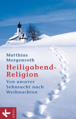 Produkt-Bild: Heiligabend-Religion. Von unserer Sehnsucht nach Weihnachten