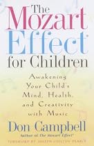 The Mozart Effect for Children: Awakening Your Child's Mind, Health and Creativity with Music
